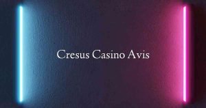 Cresus Casino Avis
