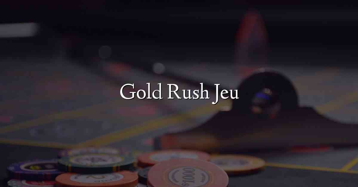 Gold Rush Jeu