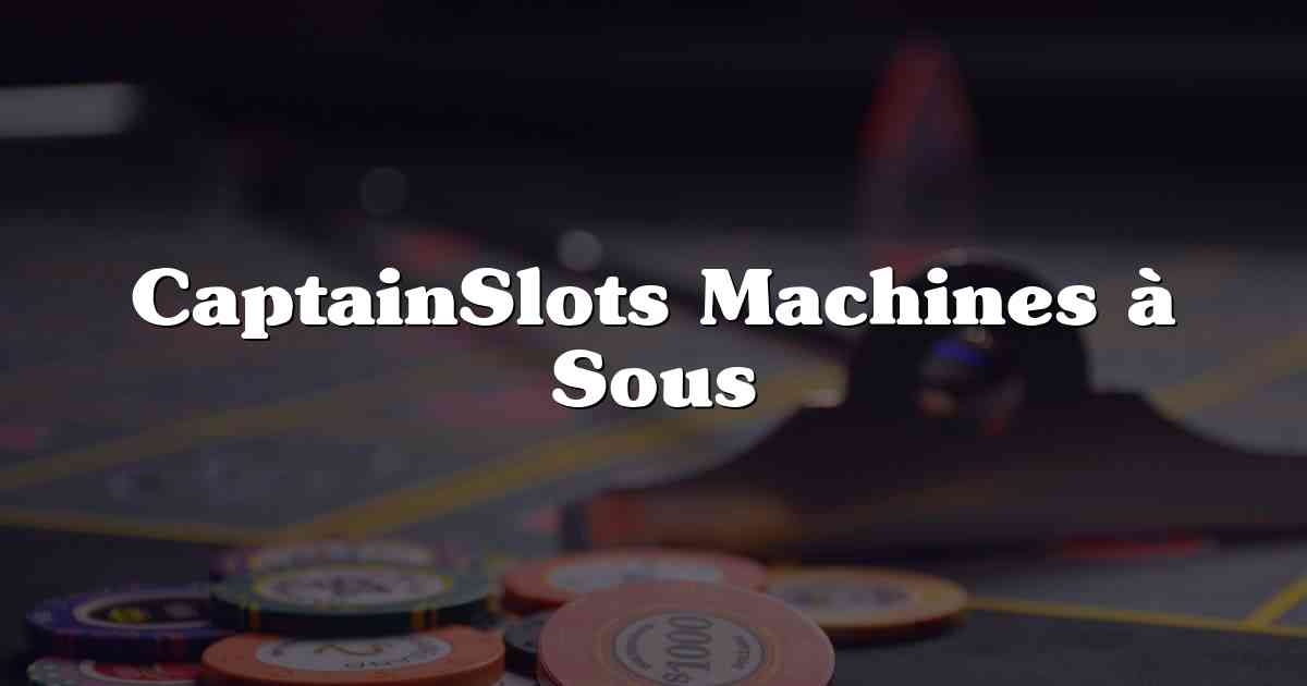 CaptainSlots Machines à Sous