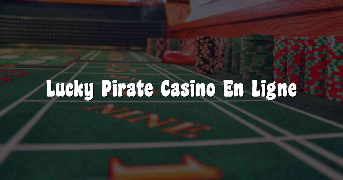 Lucky Pirate Casino En Ligne