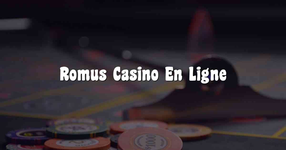 Romus Casino En Ligne