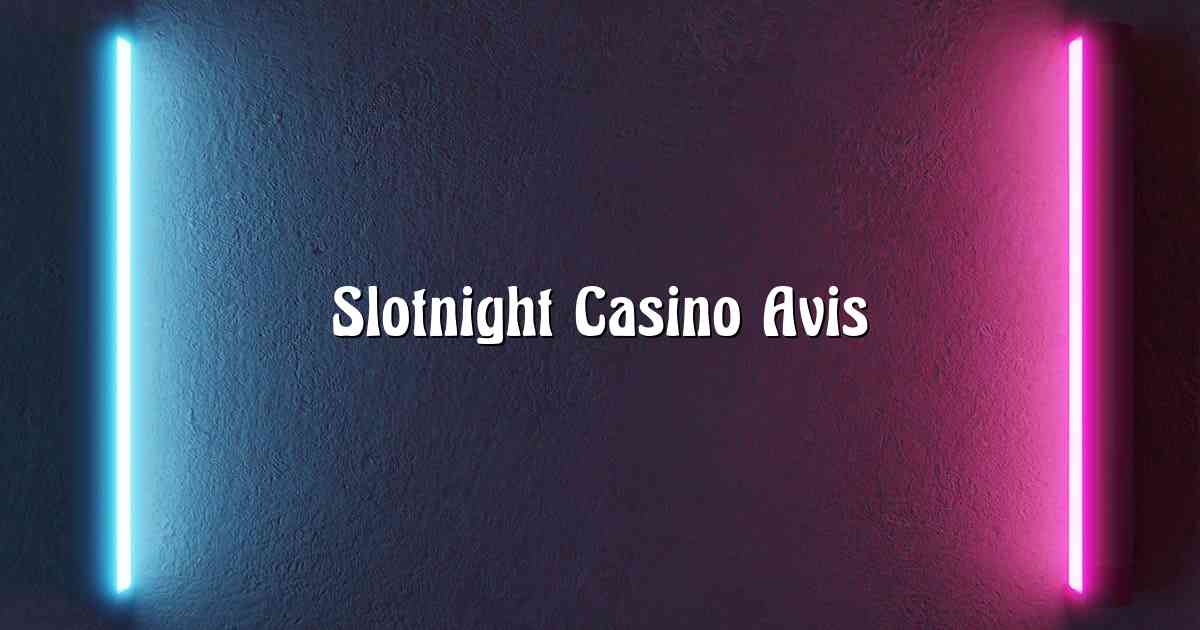Slotnight Casino Avis